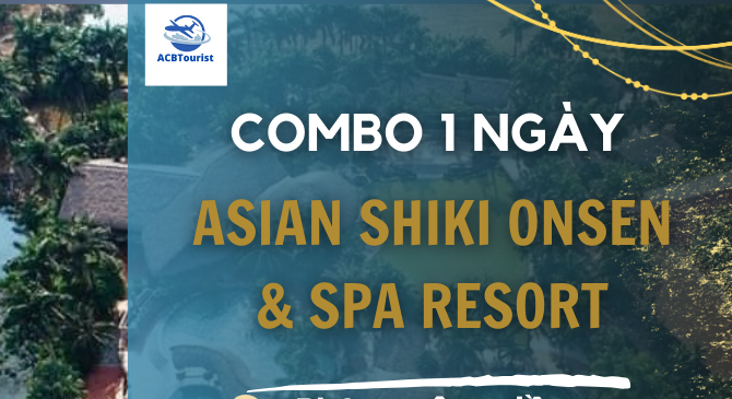 COMBO ASIAN SHIKI ONSEN & SPA RESORT | 1 NGÀY